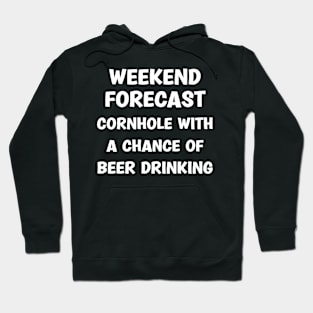 Weekend Forecast Cornhole With A Chance Of Beer Drinking Hoodie